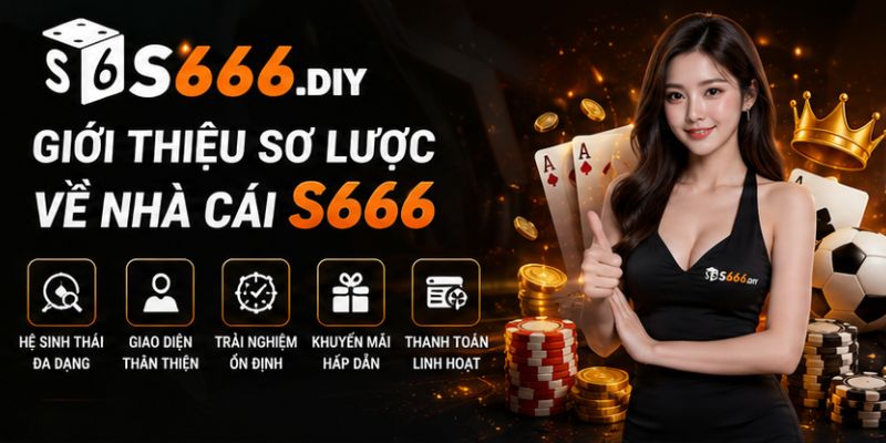 Giới thiệu về nhà cái s666